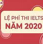 Lệ Phí Thi Ielts Là Bao Nhiêu